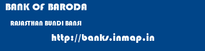 BANK OF BARODA  RAJASTHAN BUNDI BANSI   banks information 